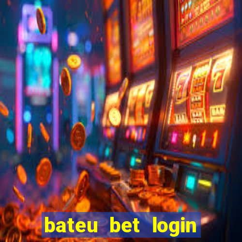 bateu bet login entrar na minha conta