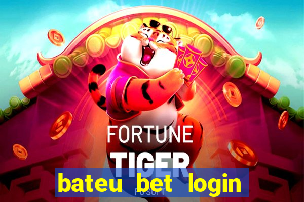 bateu bet login entrar na minha conta