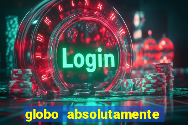 globo absolutamente tudo noticias