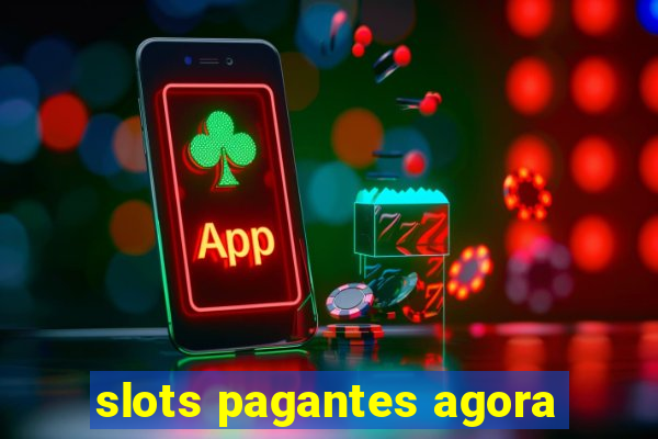 slots pagantes agora