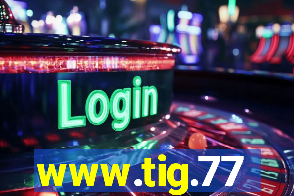 www.tig.77