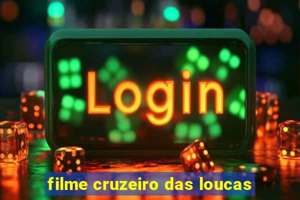 filme cruzeiro das loucas