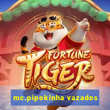 mc.pipokinha vazados