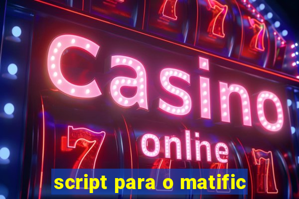 script para o matific