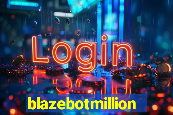 blazebotmillion