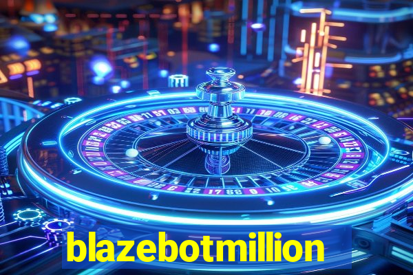 blazebotmillion