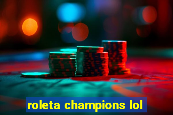 roleta champions lol