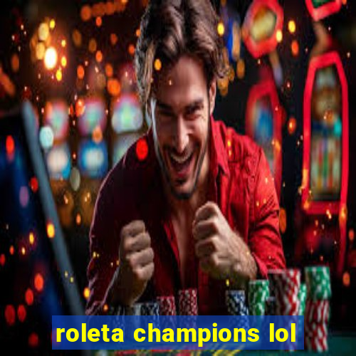 roleta champions lol