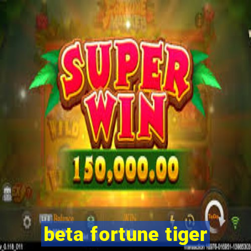 beta fortune tiger