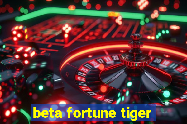 beta fortune tiger