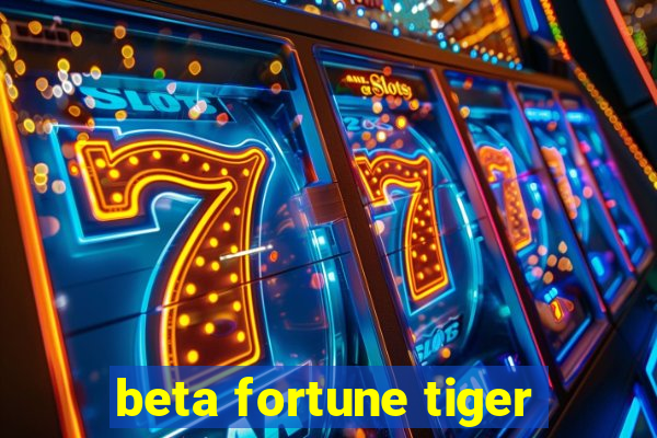 beta fortune tiger