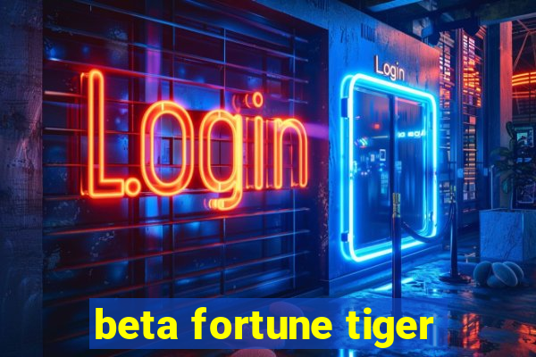 beta fortune tiger