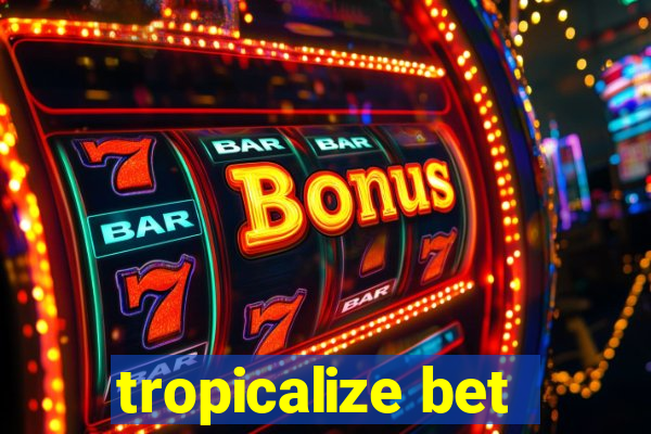 tropicalize bet