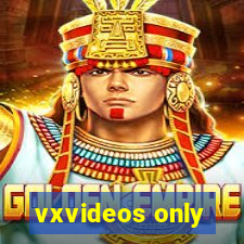 vxvideos only