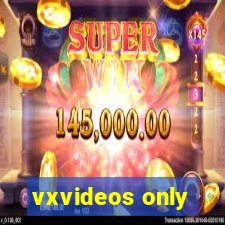 vxvideos only