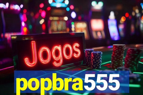 popbra555