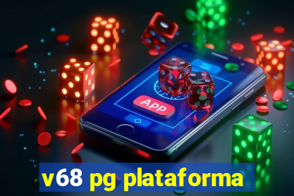 v68 pg plataforma