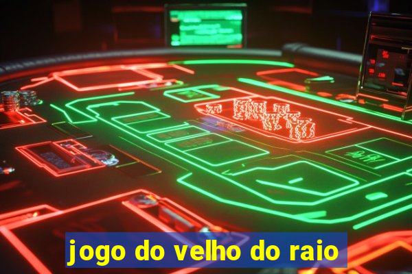 jogo do velho do raio