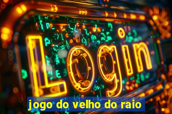 jogo do velho do raio