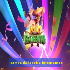 samba da ladeira integrantes