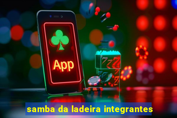 samba da ladeira integrantes