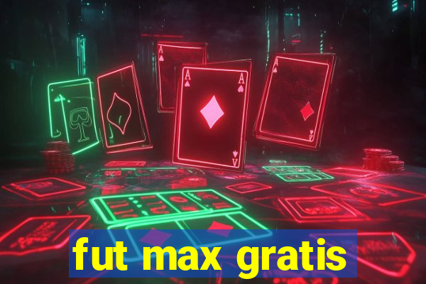 fut max gratis