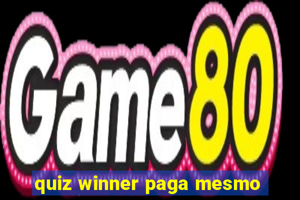 quiz winner paga mesmo