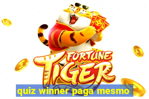 quiz winner paga mesmo