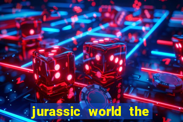 jurassic world the game apk dinheiro infinito