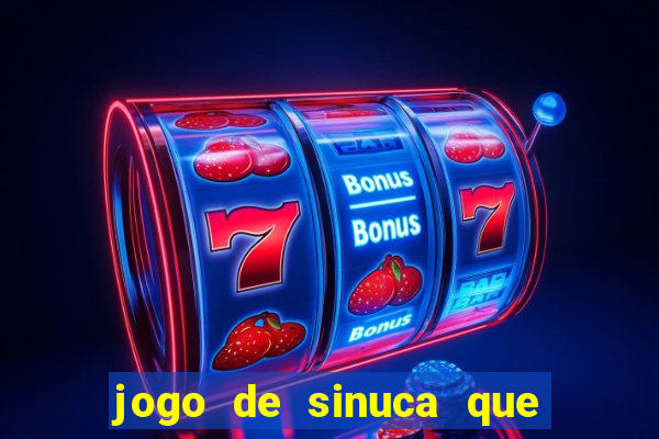 jogo de sinuca que ganha dinheiro de verdade