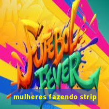 mulheres fazendo strip