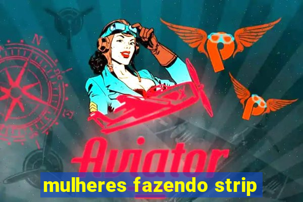 mulheres fazendo strip