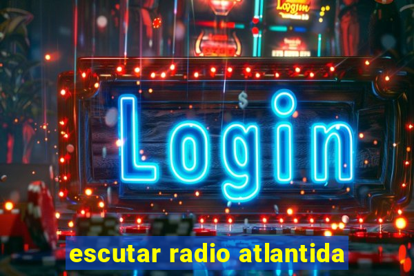 escutar radio atlantida