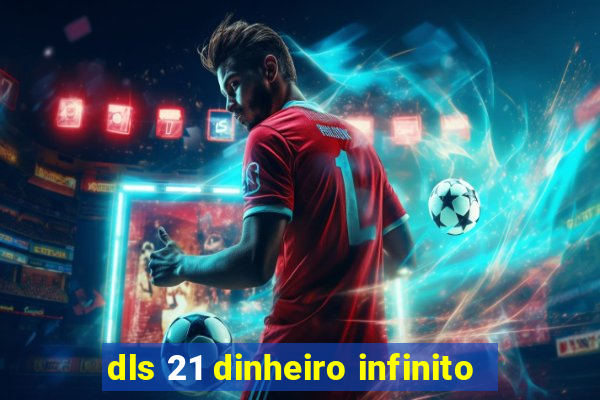 dls 21 dinheiro infinito