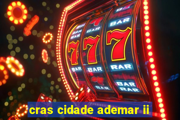 cras cidade ademar ii