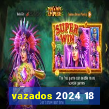 vazados 2024 18