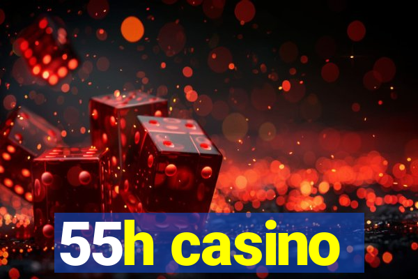 55h casino