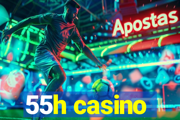 55h casino