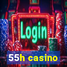 55h casino