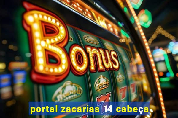 portal zacarias 14 cabeça