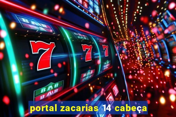 portal zacarias 14 cabeça