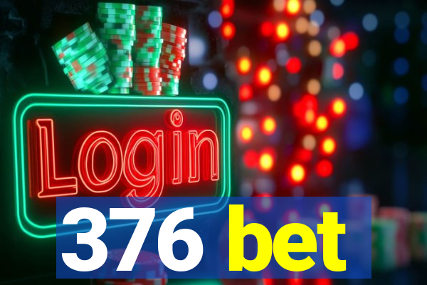 376 bet