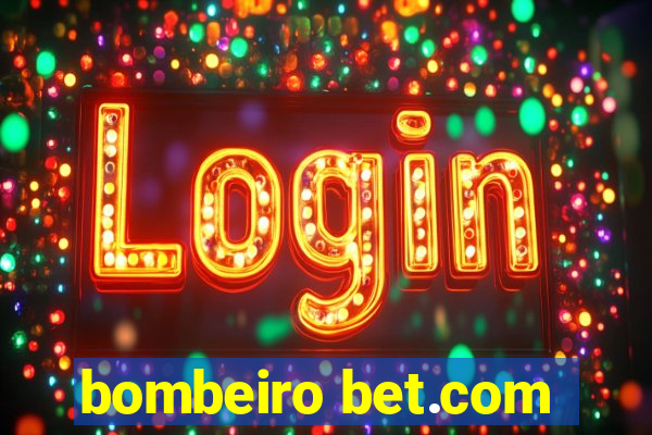 bombeiro bet.com