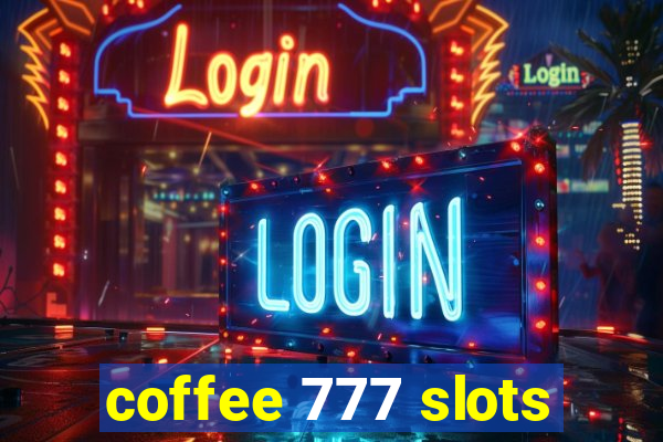 coffee 777 slots