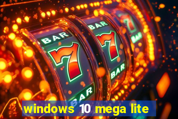 windows 10 mega lite