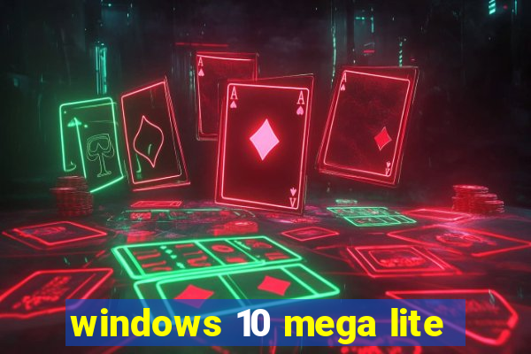 windows 10 mega lite