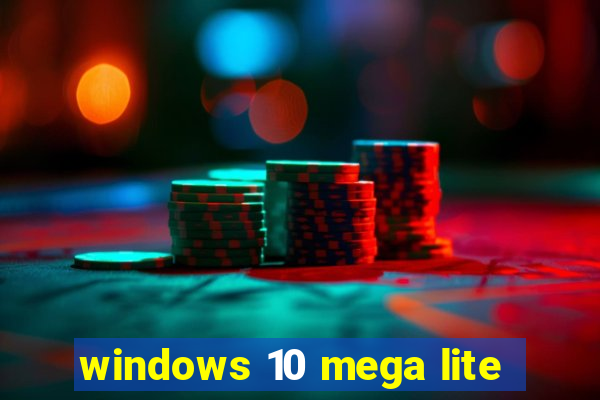 windows 10 mega lite