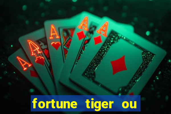 fortune tiger ou fortune ox