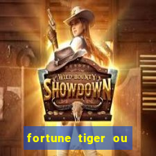 fortune tiger ou fortune ox