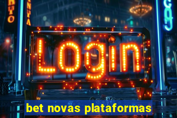 bet novas plataformas